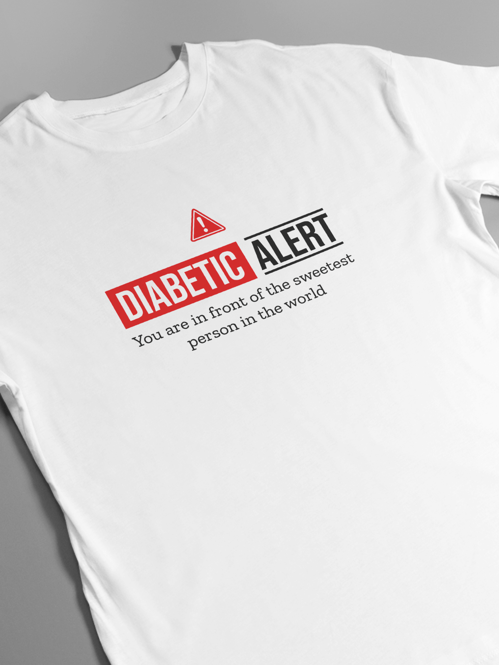 Diabetic Alert Funny Quote Graphic T-Shirt - Image 10